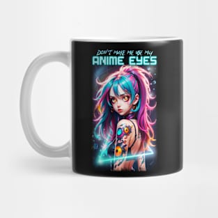 Don't make me use my Anime Eyes 02 Mug